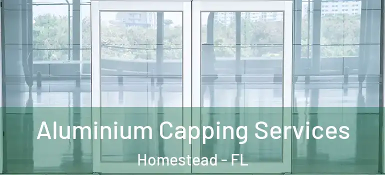  Aluminium Capping Services Homestead - FL