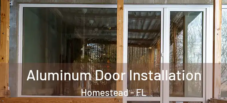  Aluminum Door Installation Homestead - FL