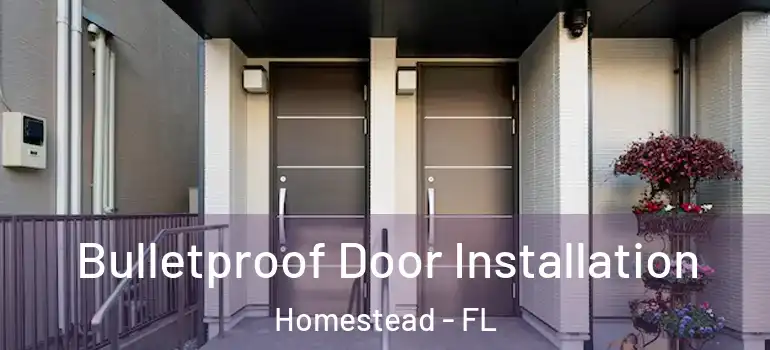  Bulletproof Door Installation Homestead - FL