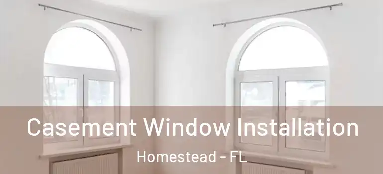  Casement Window Installation Homestead - FL