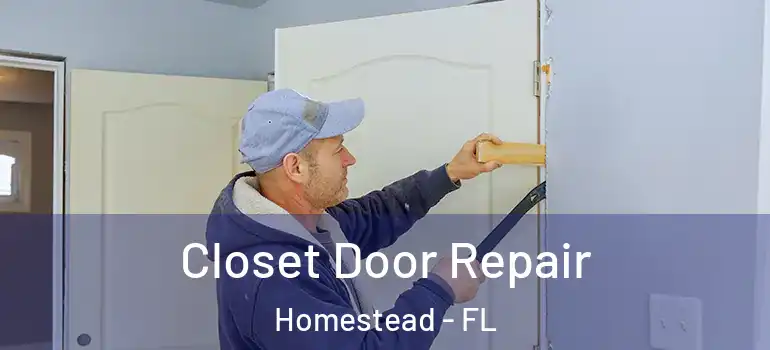  Closet Door Repair Homestead - FL