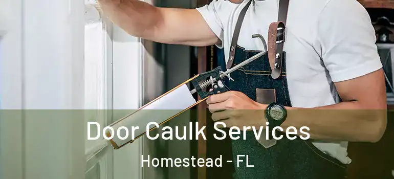  Door Caulk Services Homestead - FL