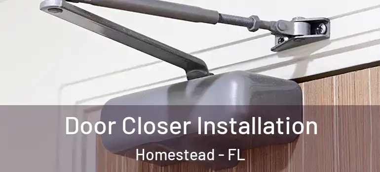  Door Closer Installation Homestead - FL