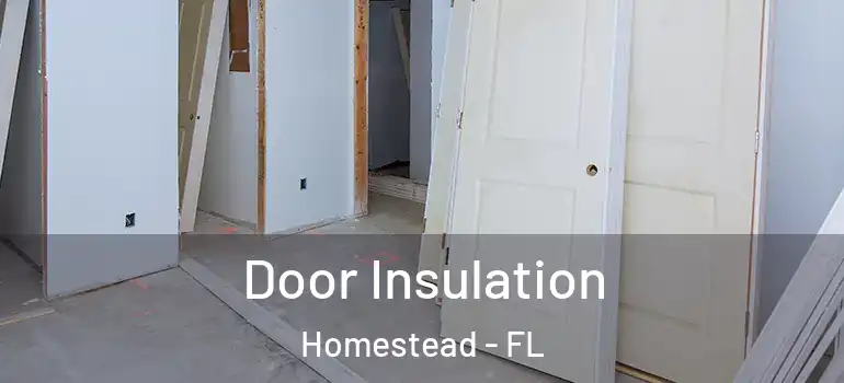  Door Insulation Homestead - FL