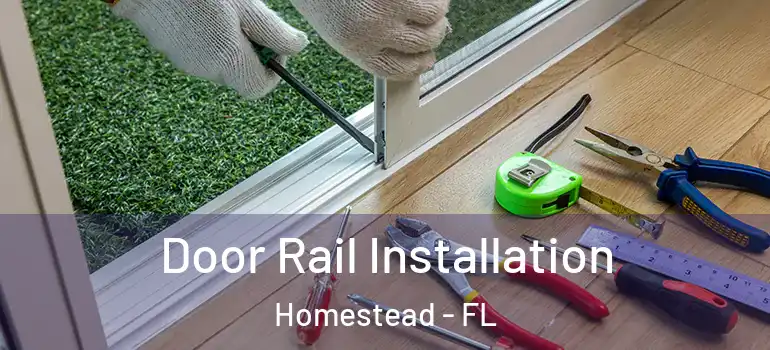  Door Rail Installation Homestead - FL