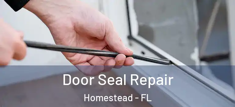  Door Seal Repair Homestead - FL