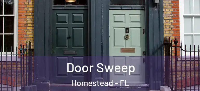  Door Sweep Homestead - FL