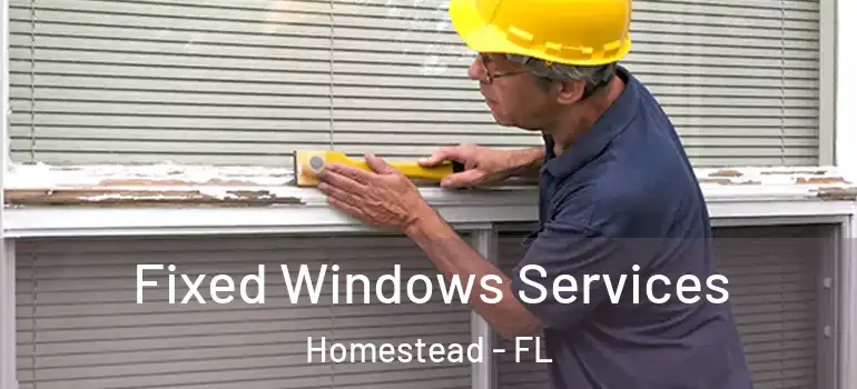  Fixed Windows Services Homestead - FL