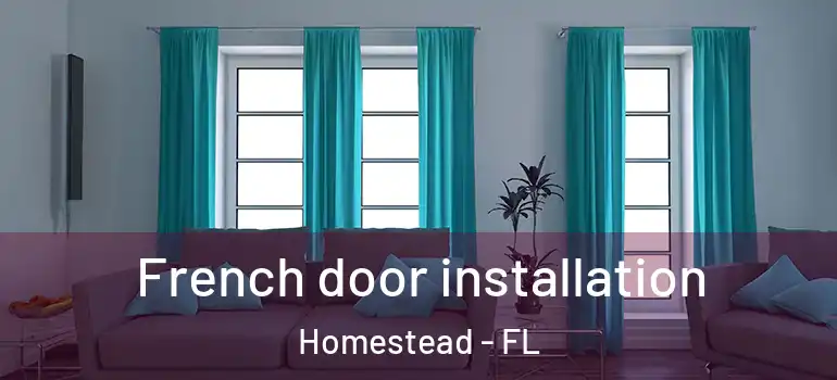  French door installation Homestead - FL