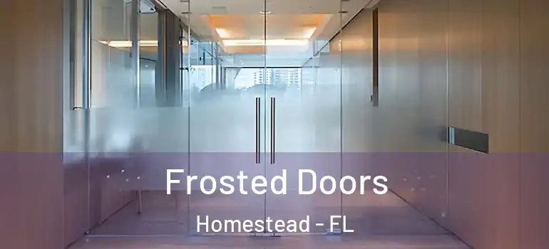  Frosted Doors Homestead - FL