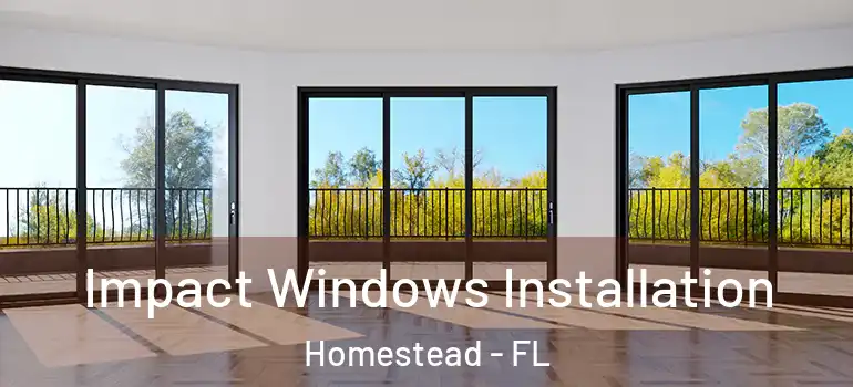  Impact Windows Installation Homestead - FL