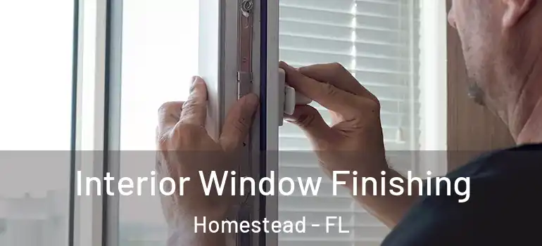  Interior Window Finishing Homestead - FL