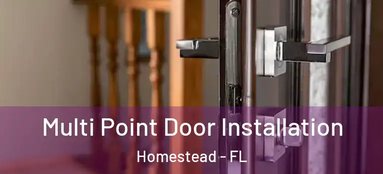  Multi Point Door Installation Homestead - FL