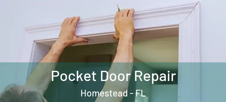  Pocket Door Repair Homestead - FL