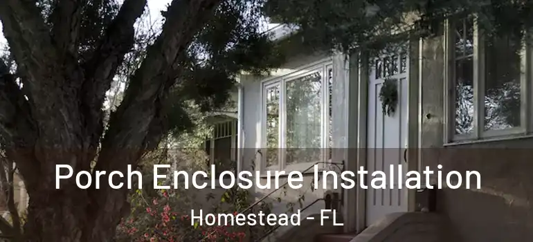  Porch Enclosure Installation Homestead - FL