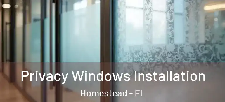  Privacy Windows Installation Homestead - FL