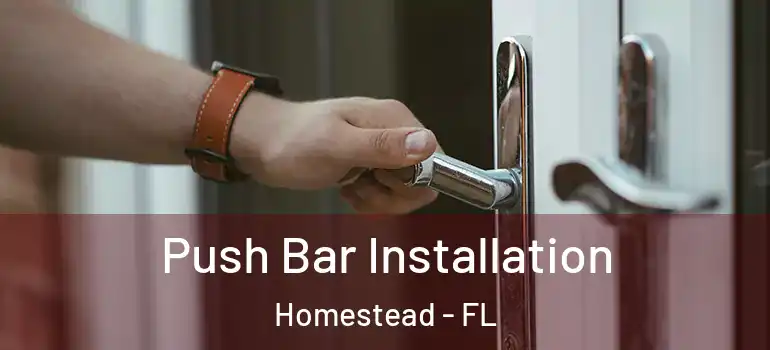  Push Bar Installation Homestead - FL
