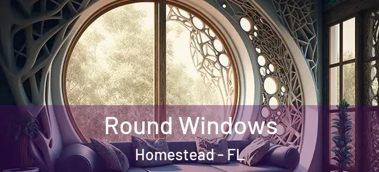  Round Windows Homestead - FL