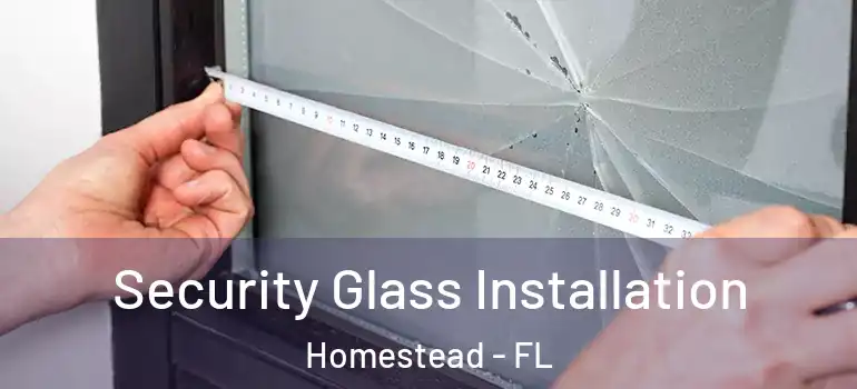  Security Glass Installation Homestead - FL