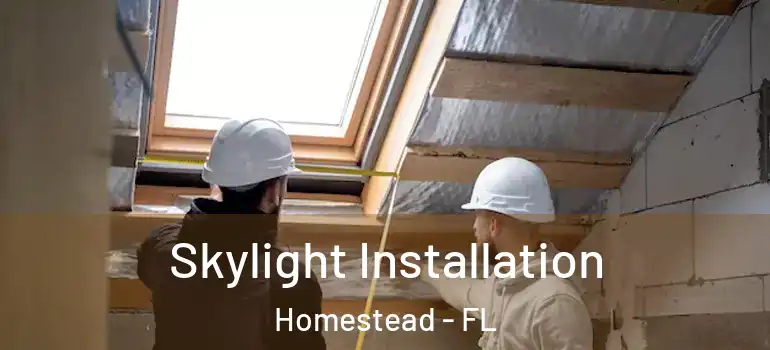 Skylight Installation Homestead - FL