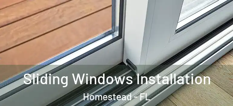  Sliding Windows Installation Homestead - FL