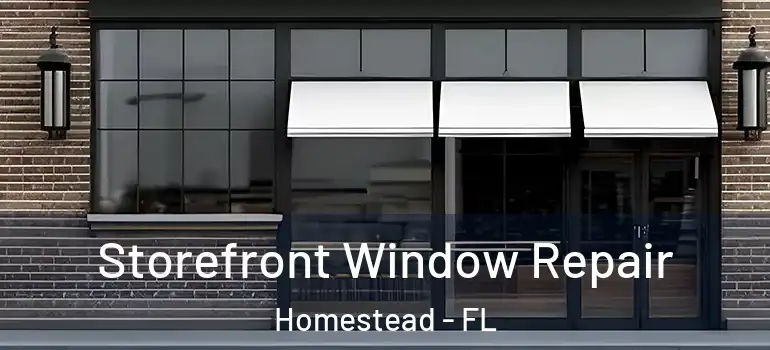 Storefront Window Repair Homestead - FL