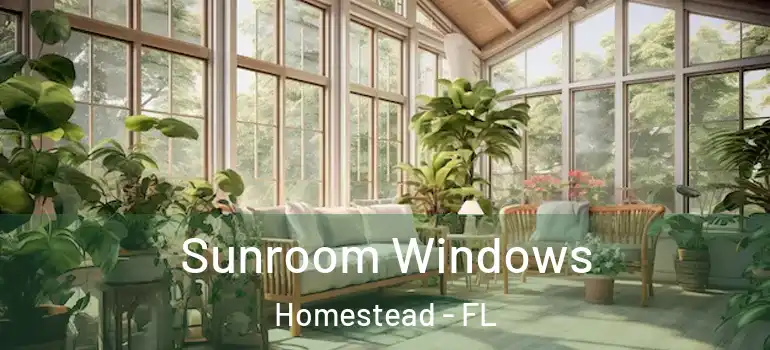  Sunroom Windows Homestead - FL