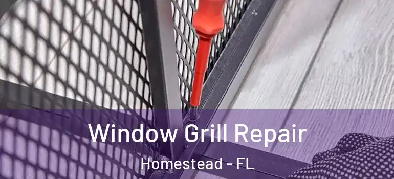  Window Grill Repair Homestead - FL
