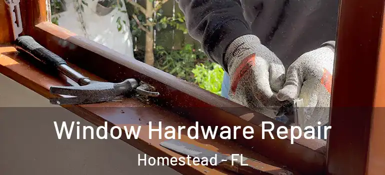  Window Hardware Repair Homestead - FL