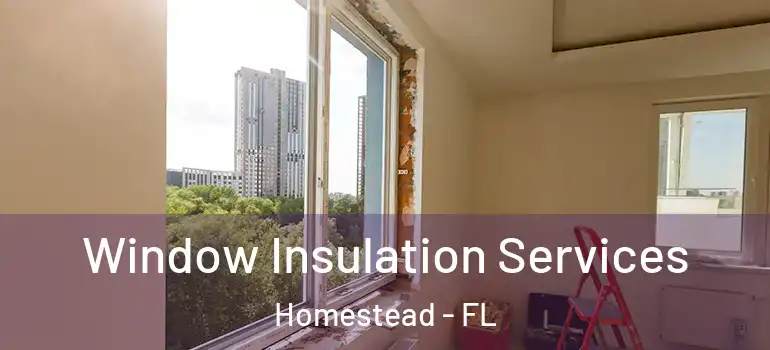  Window Insulation Services Homestead - FL