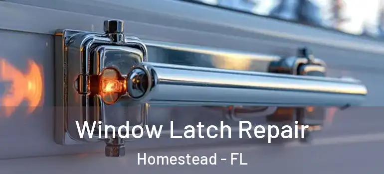  Window Latch Repair Homestead - FL