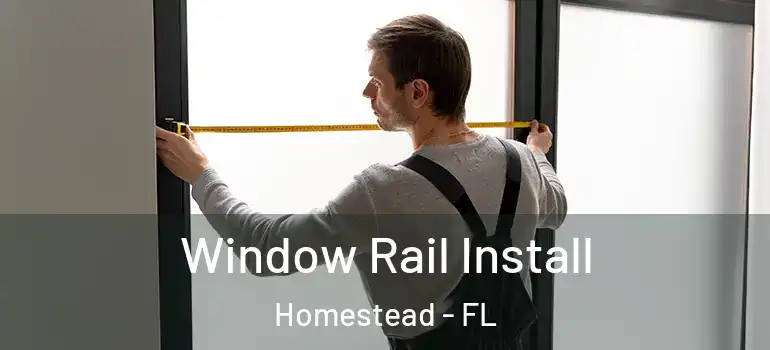  Window Rail Install Homestead - FL