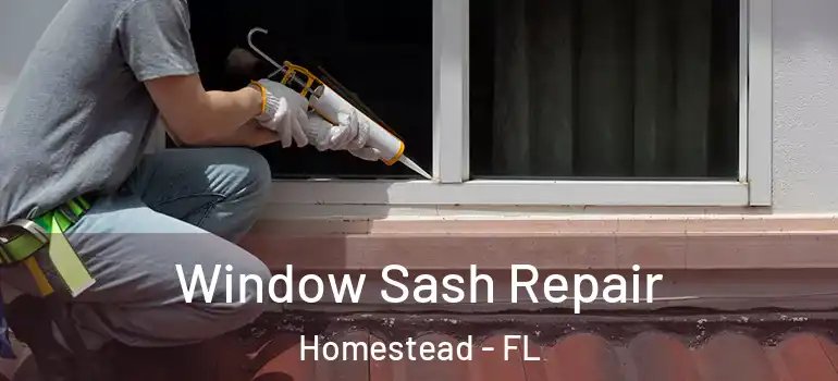  Window Sash Repair Homestead - FL