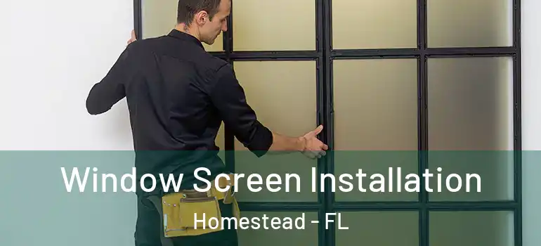  Window Screen Installation Homestead - FL